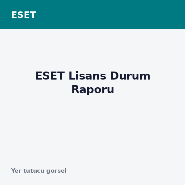 ESET Lisans Durum Raporu