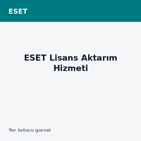 ESET Lisans Aktarım Hizmeti